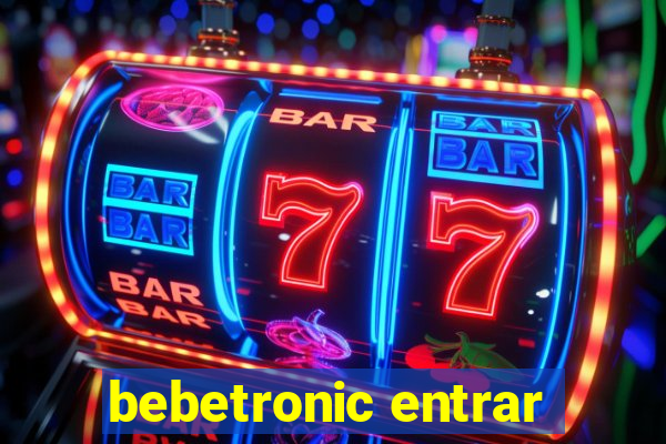 bebetronic entrar